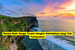 Featured image for Pantai Bali Lestari: Surga Tropis yang Tenang